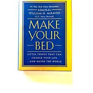 Make Your Bed, by Admiral William H. McRaven